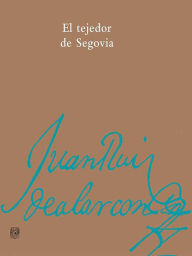 Title: El tejedor de segovia, Author: Juan Ruiz de Alarcón