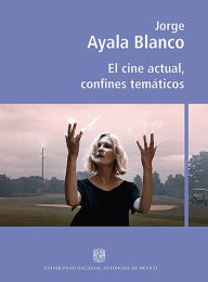 Title: El cine actual, confines temáticos, Author: Jorge Ayala Blanco