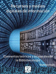 Title: Recursos y medios digitales de información: Elementos teóricos y su uso desde la bibliotecología, Author: Brenda Cabral Vargas