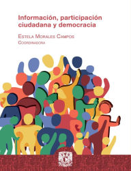 Title: Información, participación ciudadana y democracia, Author: Estela Morales Campos