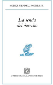 Title: La senda del derecho, Author: Oliver Wendell Holmes Jr.