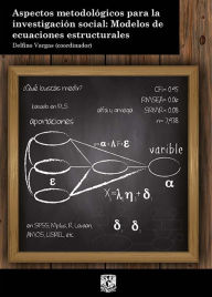 Title: Aspectos metodológicos para la investigación social: Modelos de ecuaciones estructurales, Author: Delfino Vargas Chanes