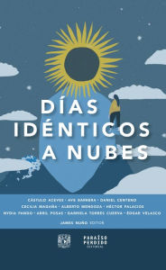 Title: Días idénticos a nubes, Author: Cástulo Aceves
