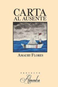 Title: Carta al ausente, Author: Amaury Flores