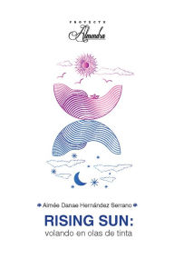 Title: Rising sun: flotando en olas de tinta, Author: Aimée Danae Hernández Serrano