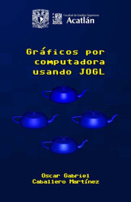 Title: Gráficos por computadora usando JOGL, Author: Oscar Gabriel Caballero Martínez