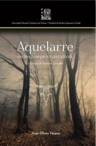 Title: Aquelarre en los bosques narrativos. La poética de Emilio González, Author: Jorge Olvera Vázquez