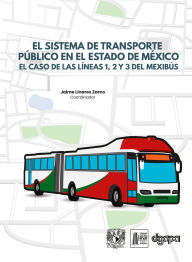 Title: El sistema de transporte público en el Estado de México. El caso de las líneas 1, 2 y 3 del Mexibús, Author: Jaime Linares Zarco