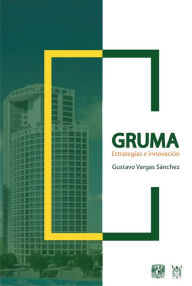 Title: Gruma. Estrategia e innovación, Author: Gustavo Vargas Sánchez