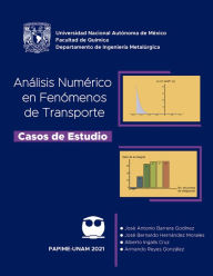 Title: Análisis numérico en fenómenos de transporte. Casos de estudio, Author: José Antonio Barrera Godínez