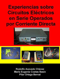 Title: Experiencias sobre circuitos eléctricos en serie operados por corriente directa, Author: Rodolfo Acevedo Chávez