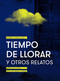 Title: Tiempo de llorar y otros relatos, Author: María Luisa Elío