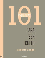 Title: 101 preguntas para ser culto, Author: Roberto Pliego