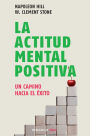 La actitud mental positiva / Success Through A Positive Mental Attitude