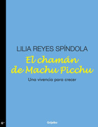 Title: El chamán de Machu Picchu, Author: Lilia Reyes