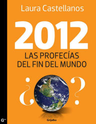 Title: 2012, Las profecías del fin del mundo: Las profecías del fin del mundo, Author: Laura Castellanos