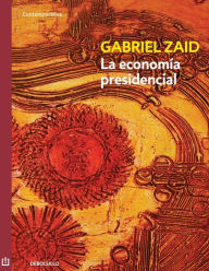 Title: La economía presidencial, Author: Gabriel Zaid