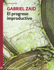 Title: El progreso improductivo, Author: Gabriel Zaid