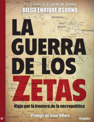 Title: La guerra de Los Zetas: Viaje por la frontera de la necropolítica, Author: Diego Enrique Osorno