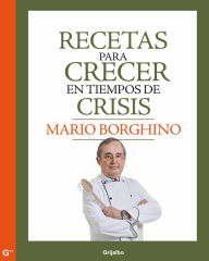 Title: Recetas para crecer en tiempos de crisis, Author: Mario Borghino