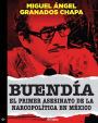 Buendía: El primer asesinato de la narcopólitica en México