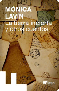 Title: La tierra incierta y otros cuentos, Author: Mónica Lavín