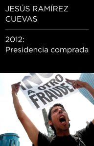 Title: Presidencia comprada, Author: Jesús Ramírez Cuevas
