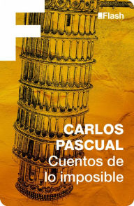 Title: Cuentos de lo imposible, Author: Carlos Pascual