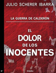Title: El dolor de los inocentes, Author: Julio Scherer Ibarra