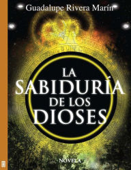 Title: La sabiduría de los Dioses (Los círculos de los Dioses 2), Author: Guadalupe Rivera Marín