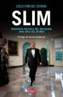 Slim: Biografia politica del mexicano mas rico del mundo / Slim: Political Biography of the Richest Mexican in the World