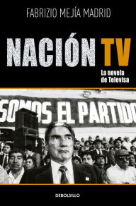 Title: Nación TV: La novela de Televisa, Author: Fabrizio Mejía Madrid