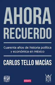 Title: Ahora recuerdo, Author: Carlos Tello Macías