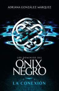 Title: La conexión (Los dominios del Ónix Negro 2), Author: Adriana González Márquez
