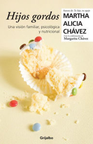 Title: Hijos gordos: Una visión psicológica, familiar y nutricional, Author: Martha Alicia Chávez