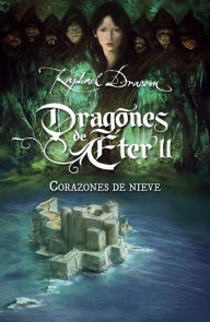 Title: Corazones de nieve (Dragones de Éter 2), Author: Raphael Draccon