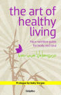 The Art of Healthy Living: Tu guía de nutrición para el cuerpo y el espíritu