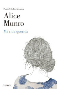 Title: Mi vida querida / Dear Life, Author: Alice Munro