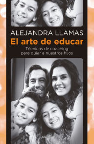 Title: El arte de educar: Técnicas de coaching para guiar a nuestros hijos, Author: Alejandra Llamas