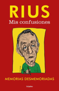 Title: Mis confusiones (Biblioteca Rius): Memorias desmemoriadas, Author: Rius