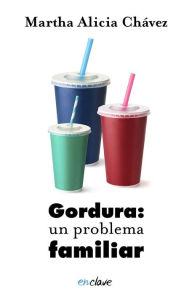 Title: Gordura: un problema familiar, Author: Martha Alicia Chávez