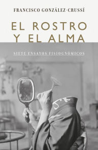 Title: El rostro y el alma, Author: Francisco González Crussí