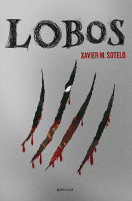 Title: Lobos, Author: Xavier M. Sotelo