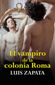 Title: El vampiro de la colonia Roma, Author: Luis Zapata