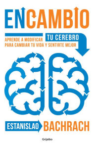 Ebook for gk free downloading EnCambio: Aprende a modificar tu cerebro para cambiar tu vida y sentirte mejor / On the Other Hand (English literature) 9786073128827