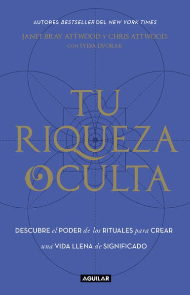 Tu riqueza oculta: Descubre el poder de los rituales para crear una vida llena de significado