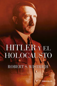 Title: Hitler y el Holocausto, Author: Robert S. Wistrich