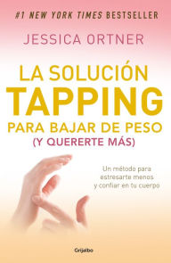Title: La solución tapping para bajar de peso (y quererte más), Author: Jessica Ortner