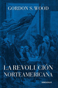 Title: La revolución norteamericana, Author: Gordon S. Wood