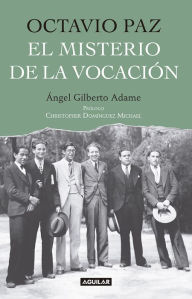 Title: Octavio Paz. El misterio de la vocación, Author: Ángel Gilberto Adame